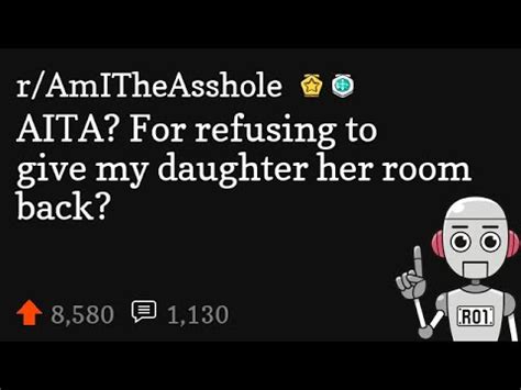 Aita for refusing to give my daughter her room back. Things To Know About Aita for refusing to give my daughter her room back. 